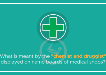 What is meant by the “chemist and druggist” displayed on name boards of medical shops?