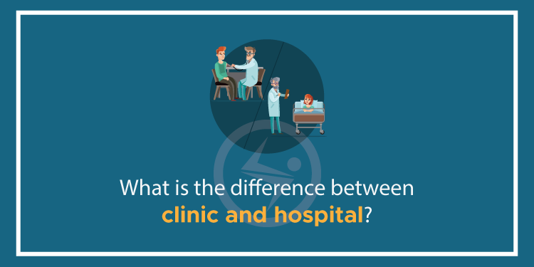 What is the difference between clinic and hospital?