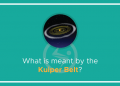 What is meant by the Kuiper Belt?