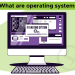 What are operating systems